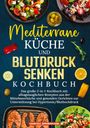 Vanessa Zimmermann: Mediterrane Küche und Blutdruck senken Kochbuch, Buch