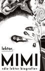 Text: „lektor, MIMI <die lektor biografie>“. Illustration surreal: Drehende Formen und Gesichter.
