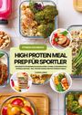 Clarissa Lorenz: High Protein Meal Prep für Sportler: 1000 Rezepte für maximalen Muskelaufbau, schnelle Regeneration & optimale Leistung - inkl. Protein-Shakes und Post-Workout-Meals (Fitness Kochbuch), Buch