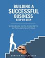 "Building a Successful Business Step by Step. Workbook with Concrete Action Instructions. Dominik Mikulaschek." Eine Hand zeichnet Treppen.