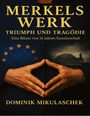 Dominik Mikulaschek: Merkels Werk - Triumph und Tragödie, Buch
