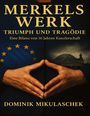 Dominik Mikulaschek: Merkels Werk - Triumph und Tragödie, Buch