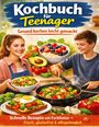 "Kochbuch für Teenager: Gesund kochen leicht gemacht. Schnelle Rezepte mit Farbfotos – frisch, glutenfrei & alltagstauglich." Junge und Mädchen kochen mit frischem Gemüse.