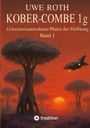 "Uwe Roth, Kober-Combe 1g, Geheimnisumwobener Planet der Hoffnung, Band 1." Illustration: Rote Landschaft, Bäume, Raumschiff.