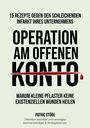 „15 Rezepte gegen den schleichenden Infarkt Ihres Unternehmens. Operation am offenen Konto. Warum kleine Pflaster keine existenziellen Wunden heilen. Patric Stöbe, öffentlich bestellter und vereidigter Sachverständiger & Strategieberater.“ Schwarze Schrift auf hellgrünem Grund, roter Schnitt mit Tropfen durch „Konto“.