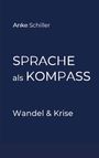 Anke Schiller: Sprache als Kompass, Buch
