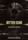 "Bitter Echo" und "The Archive of Shadows" sind in einem dunklen, strukturierten Design mit einem gesprungenen Tonband.