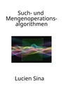 "Such- und Mengenoperationsalgorithmen" von Lucien Sina. Bunte, wellenartige Grafik auf schwarzem Hintergrund.