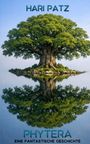 Text: "HARI PATZ" und "PHYTERA - Eine fantastische Geschichte". 

Ein großer Baum spiegelt sich in ruhigem Wasser.
