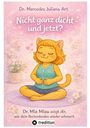 Mercedes Juliana Art: Nicht ganz dicht - und jetzt?, Buch