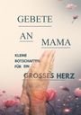 "Gebete an Mama. Kleine Botschaften für ein großes Herz." Betende Hände vor rosafarbenen Blüten.