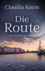 Text: "Claudia Raute, Die Route, Kühn und Molinari ermitteln, Krimi." Ein Fluss mit Segelschiff und Backsteingebäuden bei Sonnenuntergang.