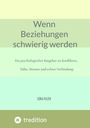 "Wenn Beziehungen schwierig werden. Ein psychologischer Ratgeber zu Konflikten, Nähe, Distanz und echter Verbindung." Logo unten.