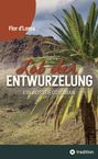 Schriftzug: "Flor d'Lonra, Lob der Entwurzelung, Ein Ausstiegsroman". Hintergrund: Felslandschaft mit Palmen.