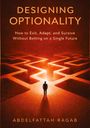 Buchtitel: "Designing Optionality". Untertitel: "How to Exit, Adapt, and Sursive Without Betting on a Single Future". Illustration: Person vor Labyrinth.