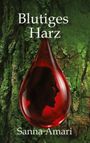 Sanna Amari: Blutiges Harz - Düstere Fantasy für Erwachsene: Wo Götter bluten und gebrochene Helden in einem Netz aus Intrigen überleben., Buch