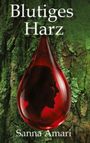 Sanna Amari: Blutiges Harz - Düstere Fantasy für Erwachsene: Wo Götter bluten und gebrochene Helden in einem Netz aus Intrigen überleben., Buch