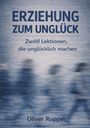 Oliver Ruppel: Erziehung zum Unglück, Buch