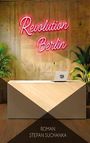 Text: "Revolution Berlin", "Roman", "Stefan Suchanka". Moderne Rezeption mit Pflanzen und Laptop.