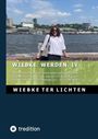 WIEBKE WERDEN IV; Tagebuch eines genetisch männlichen Autors als Teilzeitfrau (Jun. 2021 - Dez. 2021); WIEBKE TER LICHTEN