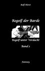 Rolf Horst: Rogolf der Barde, Live Rollenspiel, Dämonen, Hexen, Schutzamulette, Magier, Polizei, Harz, Höhlen, Brocken, Walpurgisnacht, Rituale, Speere, Armbrust, Buch