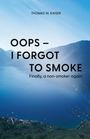 Thomas W. Kaiser: Oops - I forgot to smoke, Buch