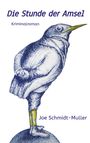 Joe Schmidt-Muller: Die Stunde der Amsel, Buch