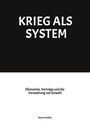 "KRIEG ALS SYSTEM" oben in Weiß auf Schwarz. Darunter: "Ökonomie, Verträge und die Verwaltung von Gewalt" und "Martin Müller".