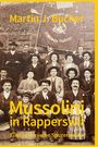 Text: "Martin J. Bucher", "Mussolini in Rapperswil", "Eine historische Spurensuche". Historisches Gruppenfoto mit Flagge.