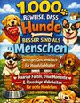 Dominik Mikulaschek: 1.000 Beweise, dass Hunde besser sind als Menschen, Buch