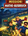 Dominik Mikulaschek: Mission: Mathe-Ausbruch, Buch