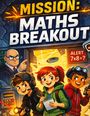 Texte: "MISSION: MATHS BREAKOUT", "ALERT 7x8=?", "LOCKDOWN". Drei Kinder in Abenteuerkleidung, Lehrer im Hintergrund.