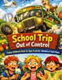 „School Trip Out of Control“, „Funny Children's Book for Ages 8 and Up“. Ein Hund springt über einen gelben Bus. Drei erschrockene Kinder.