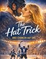 "The Hat Trick: Drei Chancen auf uns." Ein Eishockeyspieler und eine Frau berühren sich zärtlich, im Stadion jubeln Spieler.