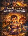 "Frau Direktors geheimes Tagebuch" steht in leuchtenden Buchstaben über Kindern, die ein magisch glühendes Buch bestaunen.