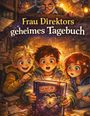 "Frau Direktors geheimes Tagebuch" zeigt erstaunte Kinder, die ein leuchtendes Buch betrachten. Eine ältere Frau schaut von oben.