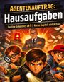 „Agentenauftrag: Hausaufgaben“, „Lustige Schulstory ab 8“, „Kurze Kapitel, viel Action“. Illustration: Kinder mit Lupe, Taschenlampe.