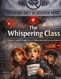 "Speaking only in whisper mode. The Whispering Class. Children's novel for ages 8 and... Speech is courage." Illustration: Drei Kinder wirken besorgt.