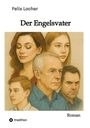 "Felix Locher, Der Engelsvater, Roman" zeigt fünf gezeichnete Gesichter unterschiedlicher Altersgruppen in warmen Farben.