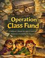 Illustration eines Kinderbuches mit dem Titel "Operation Class Fund". Drei Kinder und ein Mann mit Geldkoffer, umgeben von Geldscheinen.
