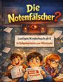 "Die Notenfälscher? Lustiges Kinderbuch ab 8. Schulgeheimnis zum Miträtseln." Drei Kinder mit Notenblättern, eines besorgt.