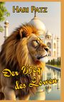 Text oben: "Hari Patz". Text groß: "Der Weg des Löwen". Illustration: Löwe vor einem Gebäude wie dem Taj Mahal.