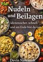 „Nudeln und Beilagen: idiotensicher, schnell und am Ende bist du satt.“ Verschiedene Pastagerichte und Beilagen.
