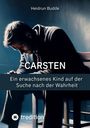 "Heidrun Budde. CARSTEN. Ein erwachsenes Kind auf der Suche nach der Wahrheit." Ein Mann sitzt nachdenklich.