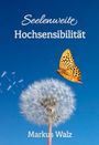 "Seelenweite Hochsensibilität" von Markus Walz, zeigt Löwenzahn und Schmetterling vor blauem Himmel.