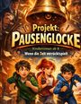 "Projekt: Pausenglocke. Kinderroman ab 8. Wenn die Zeit verrücktspielt." Drei Kinder laufen, Hintergrund mit Uhr und Glocke.