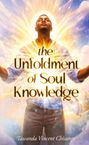 Der Text lautet „the Unfoldment of Soul Knowledge”. Ein Mann mit erhobenen Armen, umgeben von strahlendem Licht.
