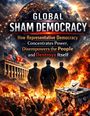 “GLOBAL SHAM DEMOCRACY” in großer Schrift. Im Hintergrund brennt eine Szene mit einer Menge und einer Wahlurne.