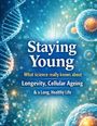 Text: "Staying Young: What science really knows about Longevity, Cellular Ageing & a Long, Healthy Life." Darstellung von DNA und Zellen.