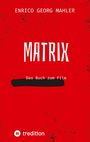ENRICO GEORG MAHLER, MATRIX, Das Buch zum Film. Roter Hintergrund, Logo unten: tredition.